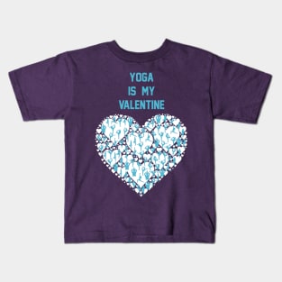 Yoga Is My Valentine  Yoga Lover Gift Valentine's Kids T-Shirt